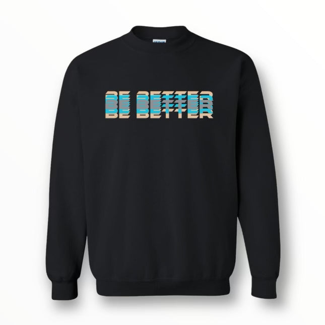 Be Better Crew Sweatshirt